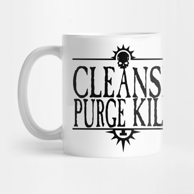 Cleanse Purge Kill Black by SimonBreeze